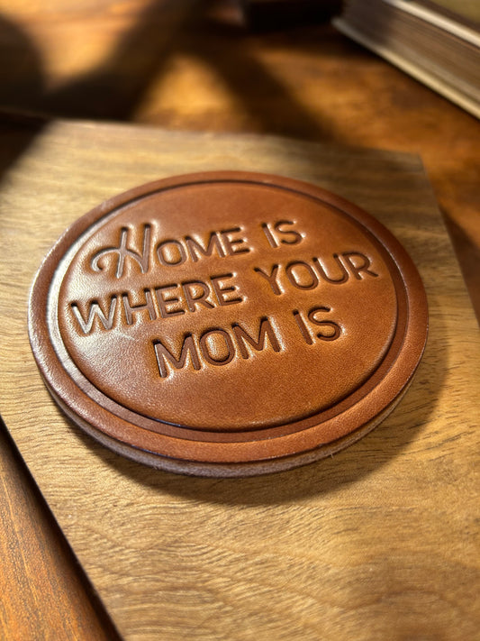 Leather Coaster Home Is Where Your Mom Is